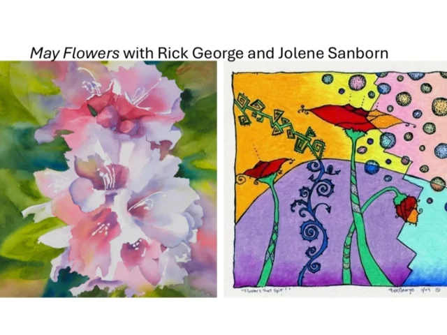 May Flowers Theme for May Exhibition with Rick George and Jolene Sanborn